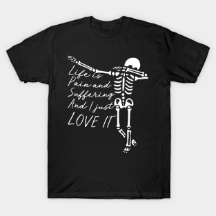 Skeleton Dab - Life is Pain and Suffering T-Shirt